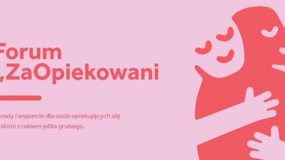 Ruszyło Forum Opiekunów „ZaOpiekowani” wspierające opiekunów osób chorych na raka jelita grubego