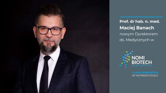 Prof. Maciej Banach nowym dyrektorem medycznym w firmie Nomi Biotech