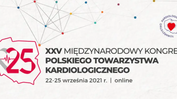 XXV Międzynarodowy Kongres Polskiego Towarzystwa Kardiologicznego - Serce nie zaczeka!