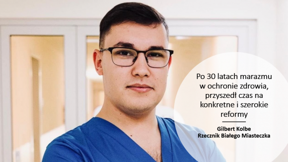 Gilbert Kolbe: Po 30 latach marazmu w ochronie zdrowia, przyszedł czas na konkretne i szerokie reformy