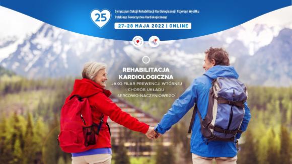 25 Sympozjum Sekcji Rehabilitacji Kardiologicznej i Fizjologii Wysiłku 27-28 maja 2022