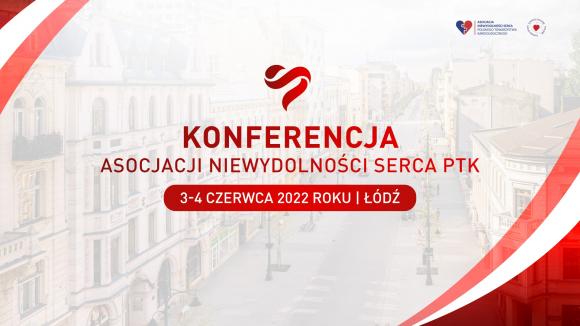 Konferencja Asocjacji Niewydolności Serca PTK 3-4 czerwca 2022 r.