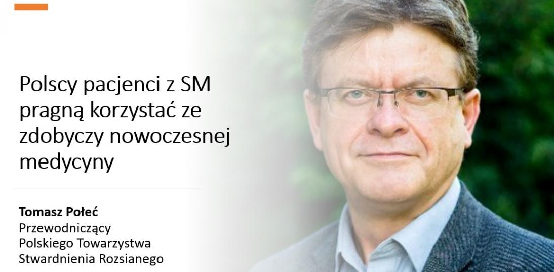 Polscy pacjenci z SM pragną korzystać ze zdobyczy nowoczesnej medycyny - rozmowa z Tomaszem Połciem