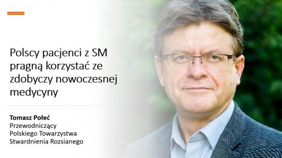 Polscy pacjenci z SM pragną korzystać ze zdobyczy nowoczesnej medycyny - rozmowa z Tomaszem Połciem