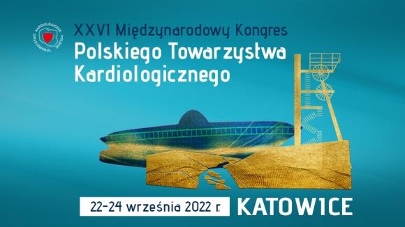 XXVI Międzynarodowy Kongres Polskiego Towarzystwa Kardiologicznego - niezaspokojone potrzeby zdrowotne w kardiologii „Sercu na ratunek”