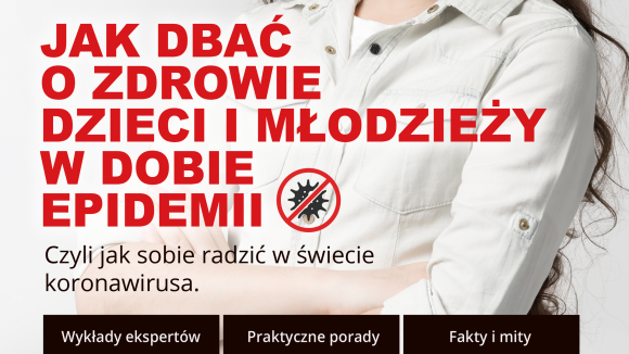 JAK DBAĆ O ZDROWIE DZIECI I MŁODZIEŻY W DOBIE EPIDEMII - darmowy webinar już 23 kwietnia 2020