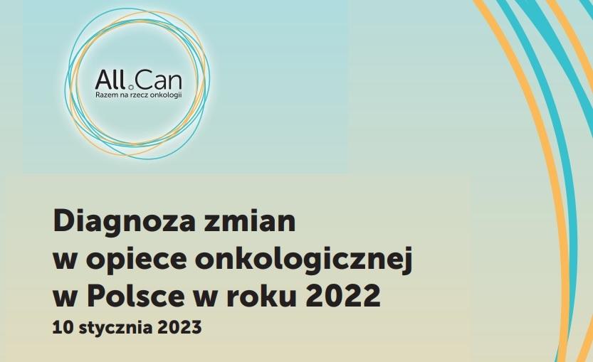 ALL.CAN: nowy raport diagnozuje zmiany w opiece onkologicznej w Polsce w 2022 roku  i wskazuje kolejne wyzwania
