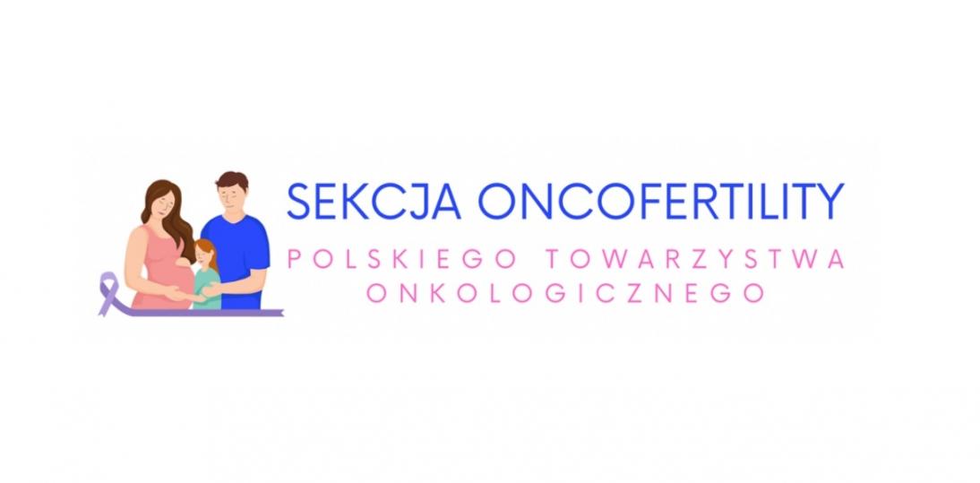 ONCOFERTILITY - Polskie Towarzystwo Onkologiczne powołało Sekcję Płodności w Chorobie Nowotworowej