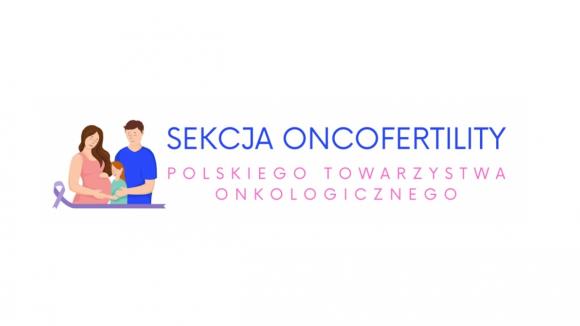 ONCOFERTILITY - Polskie Towarzystwo Onkologiczne powołało Sekcję Płodności w Chorobie Nowotworowej