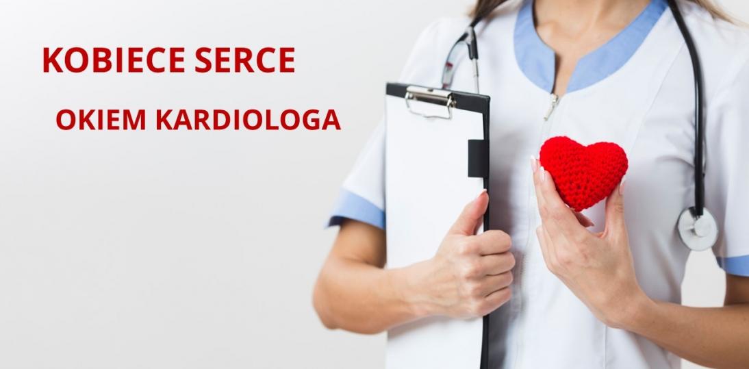 Kobiece serce okiem kardiologa. Czym się wyróżnia i dlaczego panie powinny lepiej o nie dbać?
