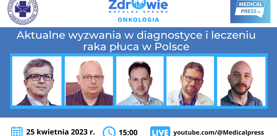 Wyzwania w diagnostyce i leczeniu raka płuca w Polsce - debata z cyklu "Onkologia - Wspólna Sprawa"