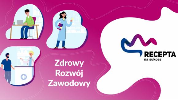 „Zdrowy Rozwój Zawodowy” hasłem dziewiątej edycji programu „Recepta na Sukces” kierowanego do studentów farmacji