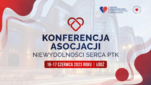 Konferencja Asocjacji Niewydolności Serca PTK już 16-17 czerwca w Łodzi!