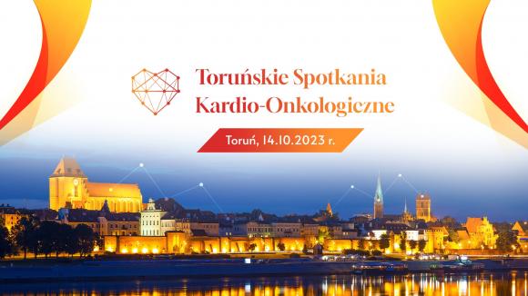Toruńskie Spotkania Kardio-Onkologiczne 14.10.23