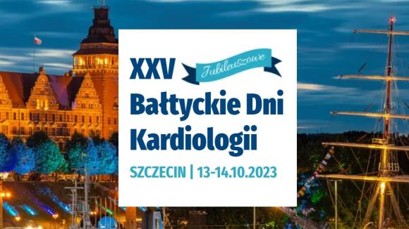 XXV Jubileuszowe Bałtyckie Dni Kardiologii 2023 niebawem w Szczecinie