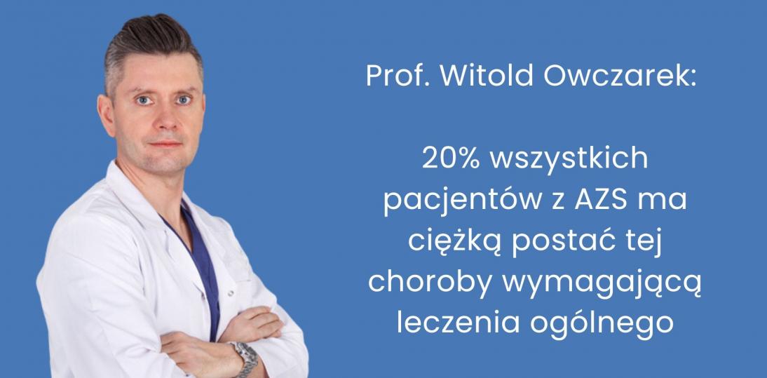 Prof. Witold Owczarek: 20 proc. wszystkich pacjentów z AZS ma ciężką postać tej choroby wymagającą leczenia ogólnego