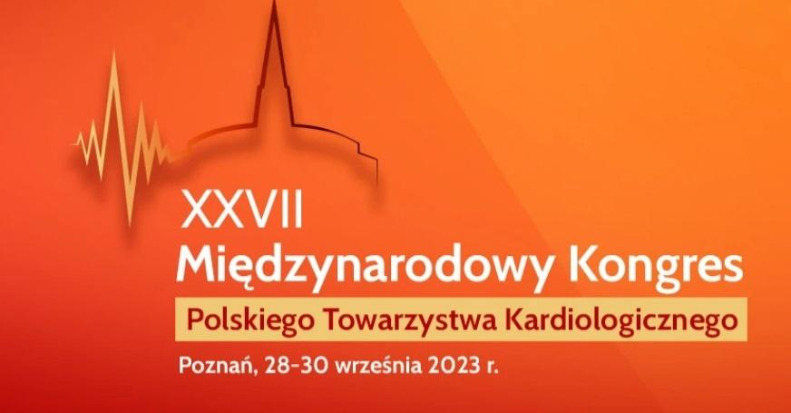 XXVII Międzynarodowy Kongres Polskiego Towarzystwa Kardiologicznego „Wspólnie dla serca – od poradni do kliniki”