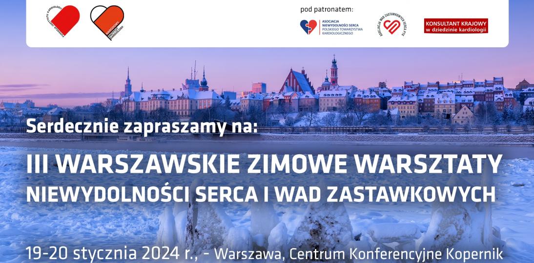 III Warszawskie Zimowe Warsztaty Niewydolności Serca i Wad Zastawkowych 19-20 stycznia 2024