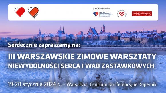 III Warszawskie Zimowe Warsztaty Niewydolności Serca i Wad Zastawkowych 19-20 stycznia 2024