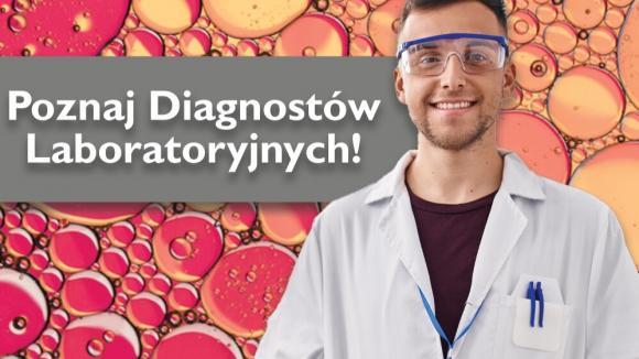 Diagności Laboratoryjni: Kampania informacyjna - Poznaj Diagnostów Laboratoryjnych