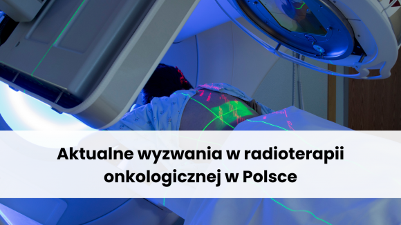 Aktualne wyzwania w radioterapii onkologicznej w Polsce