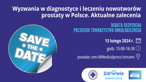 Wyzwania w diagnostyce i leczeniu nowotworów prostaty w Polsce. Aktualne zalecenia - debata ekspercka PTO 13.02.24