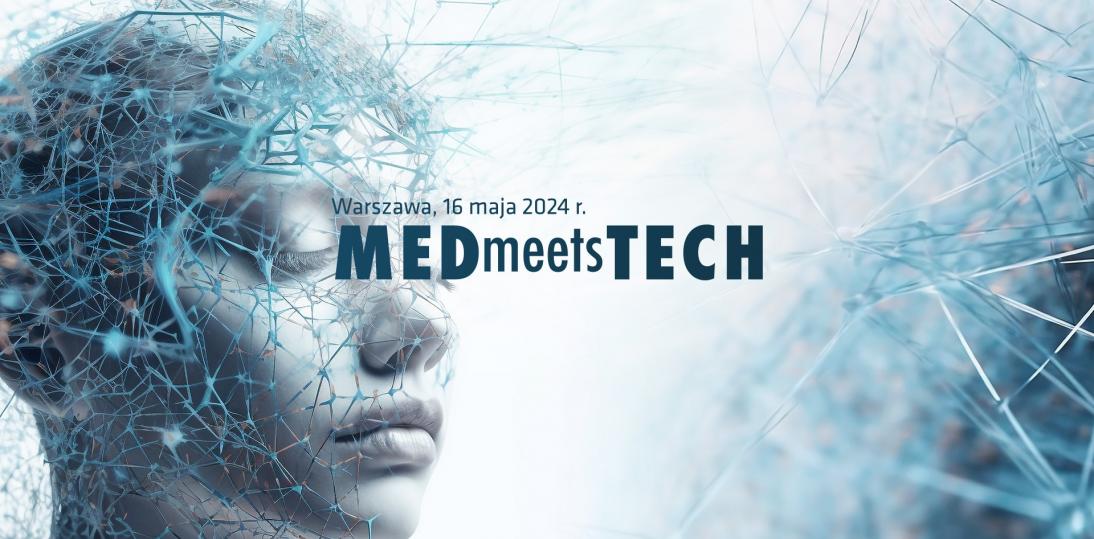 17 edycja MEDmeetsTECH z rozszerzonym programem: cyberbezpieczeństwo, biodruk 3D oraz urządzenia medyczne