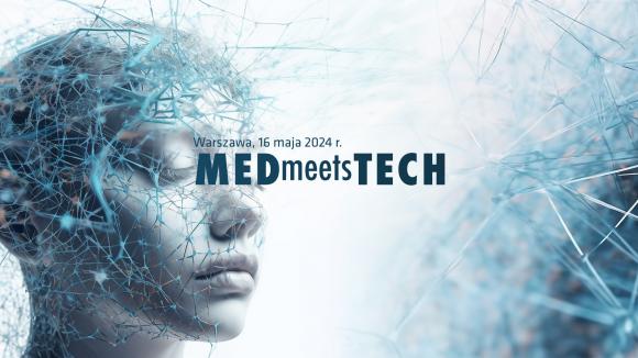 17 edycja MEDmeetsTECH z rozszerzonym programem: cyberbezpieczeństwo, biodruk 3D oraz urządzenia medyczne