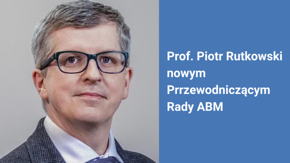Prof. Piotr Rutkowski powołany na Przewodniczącego Rady Agencji Badań Medycznych