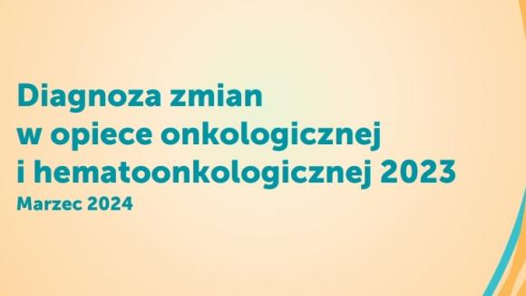 Osiągnięcia i wyzwania w opiece onkologicznej oraz hematoonkologicznej w Polsce – eksperci All.Can podsumowali rok 2023 i wskazali najważniejsze kierunki działań w roku 2024