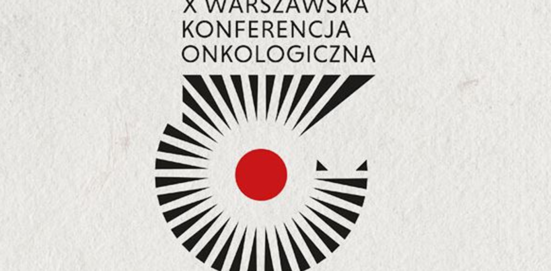 Już dziś X Warszawska Konferencja Onkologiczna