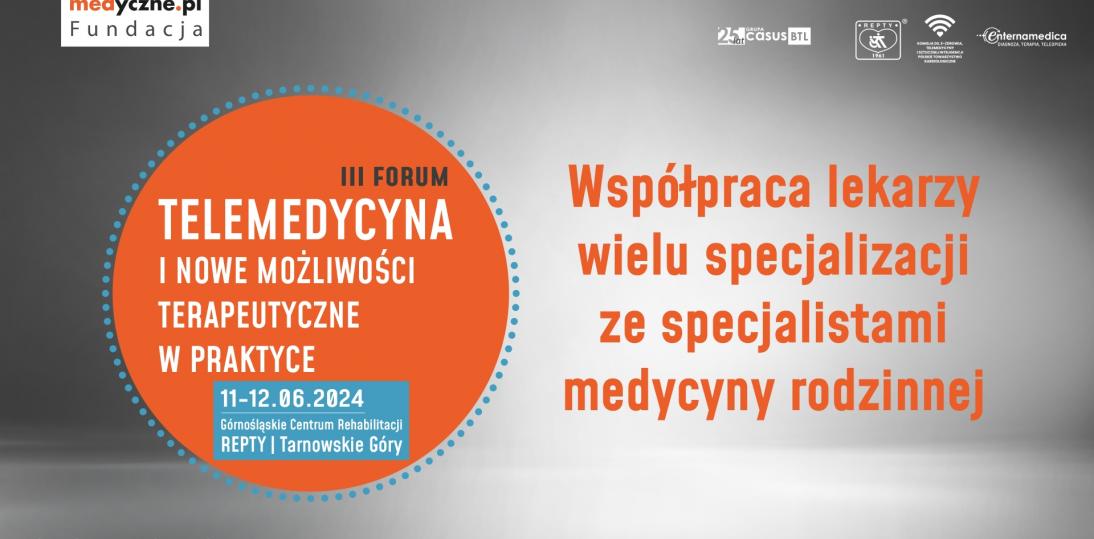 III Forum Telemedycyny już 11-12 czerwca 2024 w Tarnowskich Górach