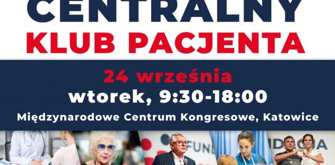 Druga edycja Centralnego Klubu Pacjenta już 24 września w Katowicach