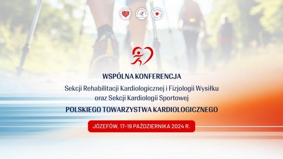 Wspólna Konferencja Sekcji Rehabilitacji Kardiologicznej i Fizjologii Wysiłku oraz Sekcji Kardiologii Sportowej PTK