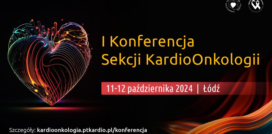 I Konferencja Sekcji KardioOnkologii Polskiego Towarzystwa Kardiologicznego