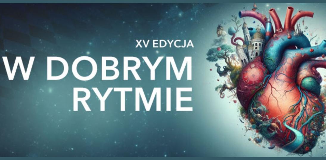 XV jubileuszowa Konferencja „W Dobrym Rytmie” 2024 czyli arytmie w pełnym spektrum