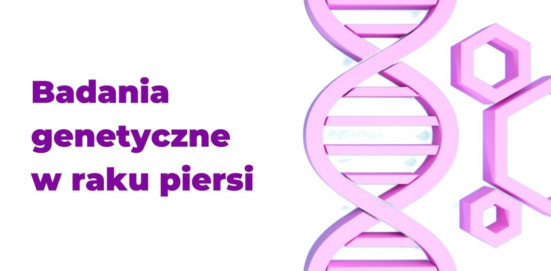 Diagnostyka genetyczna w raku piersi – październik Miesiącem Świadomości Raka Piersi