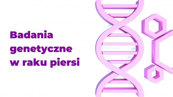 Diagnostyka genetyczna w raku piersi – październik Miesiącem Świadomości Raka Piersi