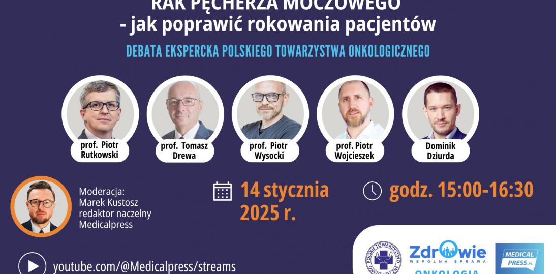 Rak pęcherza moczowego - jak poprawić rokowania pacjentów (debata ekspercka)