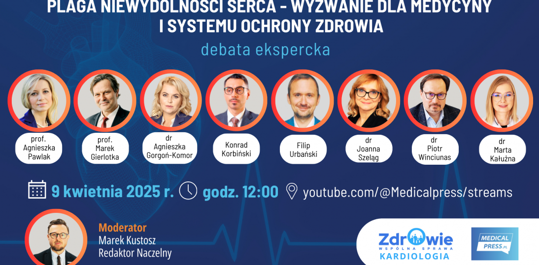 Plaga niewydolności serca - wyzwanie dla medycyny i systemu ochrony zdrowia - debata ekspercka 9.04.25