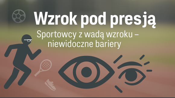 Wzrok pod presją – wyzwania sportowców z wadą wzroku