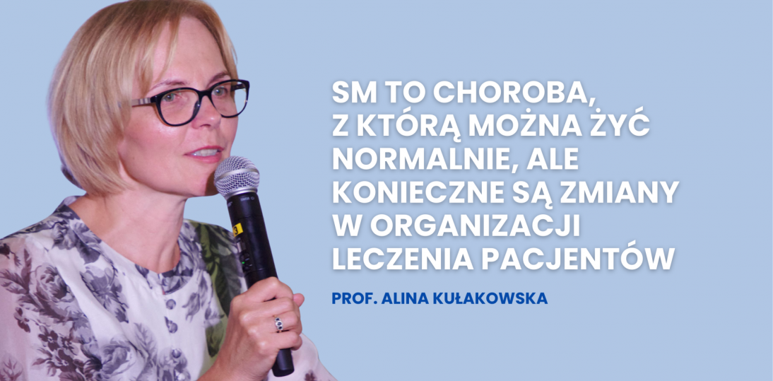 SM to choroba, z którą można żyć normalnie, ale konieczne są zmiany w organizacji leczenia pacjentów