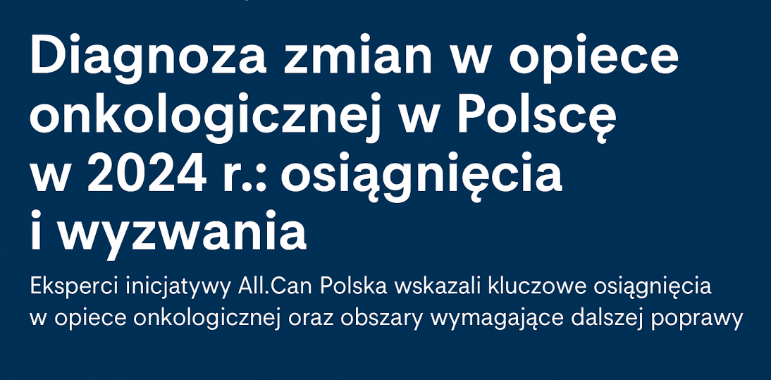 All.Can Polska: Koordynacja, dostęp do terapii i profilaktyka – priorytety onkologii w 2024 roku