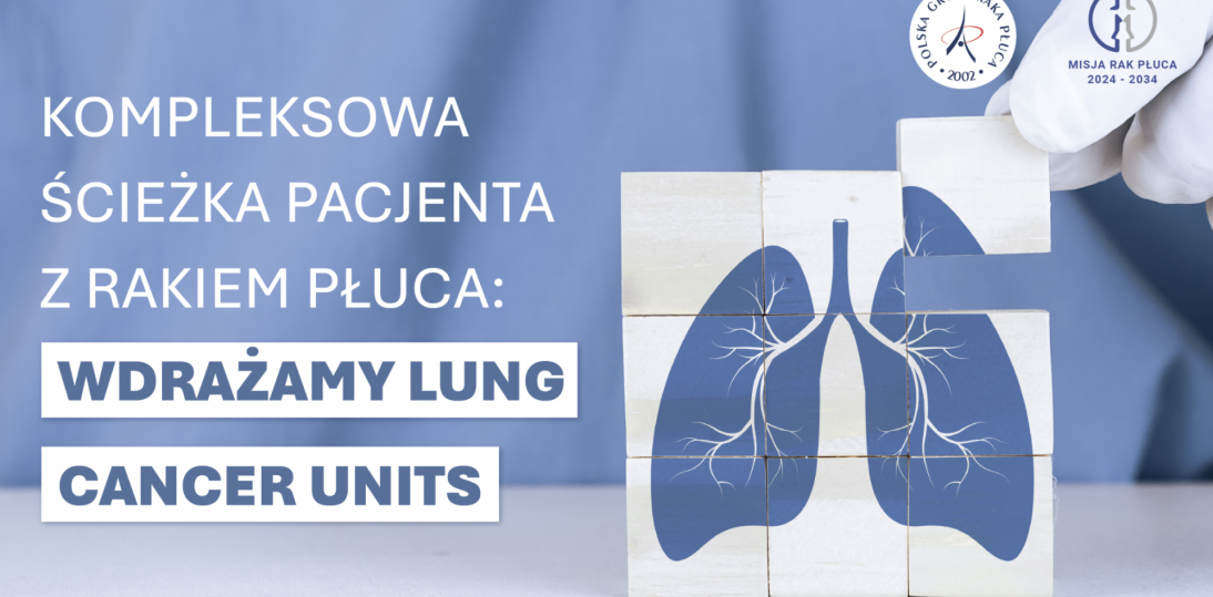 Polska na progu zmiany w leczeniu raka płuca – model Lung Cancer Units coraz bliżej wdrożenia