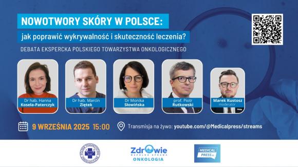 Nowotwory skóry w Polsce: jak poprawić wykrywalność i skuteczność leczenia (debata ekspercka)