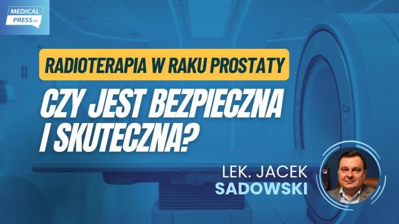 Radioterapia w raku prostaty – skuteczność, bezpieczeństwo i przyszłość leczenia