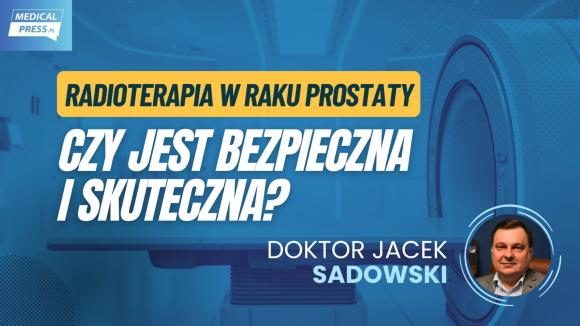 Radioterapia w raku prostaty – skuteczność, bezpieczeństwo i przyszłość leczenia