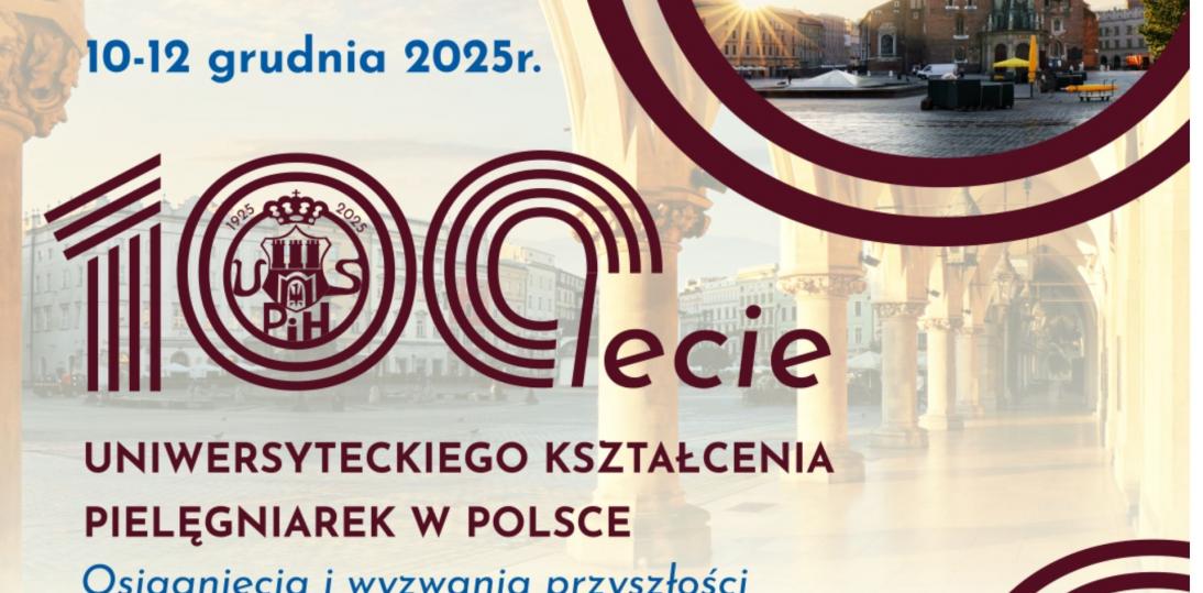 Międzynarodowa konferencja - 100-lecie uniwersyteckiego kształcenia pielęgniarek w Polsce. Osiągnięcia i wyzwania przyszłości