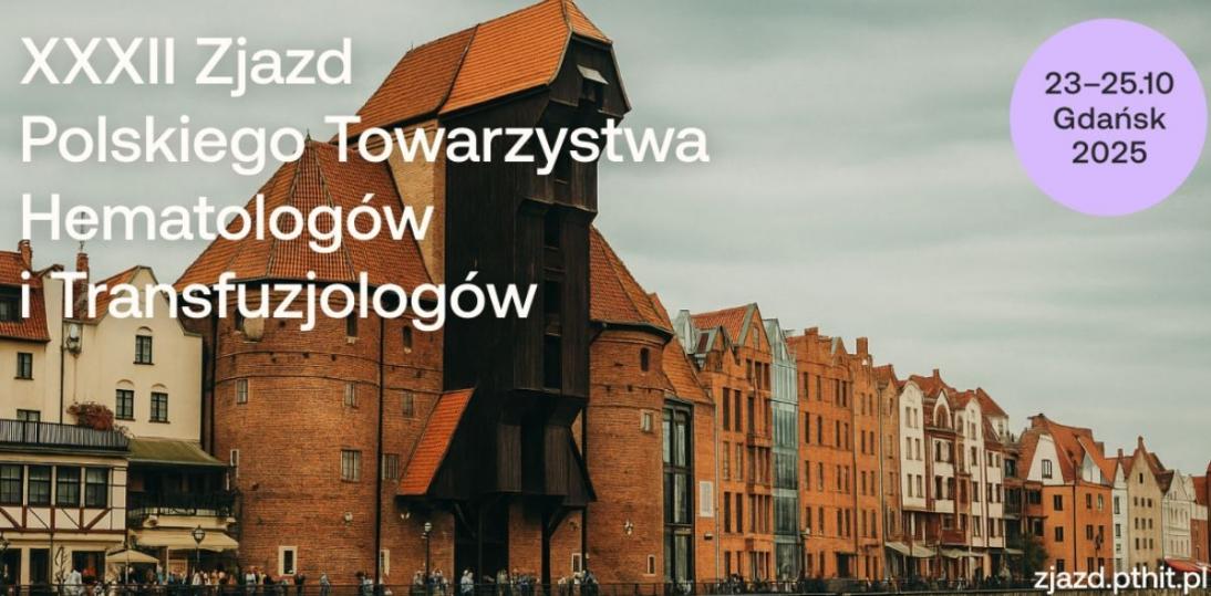 Najważniejszy zjazd polskich hematologów i transfuzjologów startuje w Gdańsku. W centrum uwagi najnowsze doniesienia naukowe i praktyka kliniczna