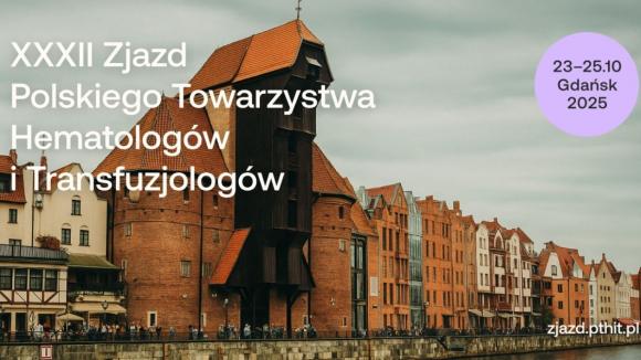 Najważniejszy zjazd polskich hematologów i transfuzjologów startuje w Gdańsku. W centrum uwagi najnowsze doniesienia naukowe i praktyka kliniczna